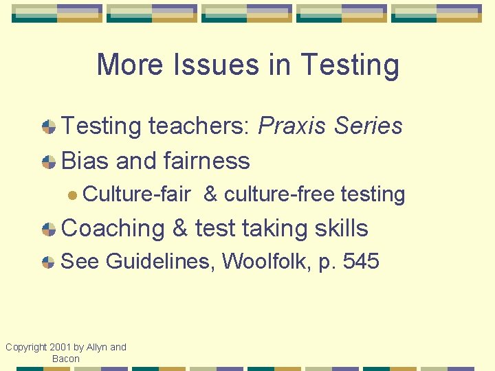 More Issues in Testing teachers: Praxis Series Bias and fairness l Culture-fair & culture-free
