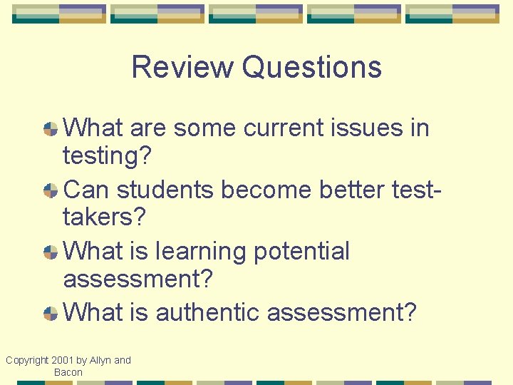 Review Questions What are some current issues in testing? Can students become better testtakers?