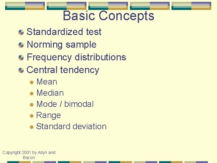 Basic Concepts Standardized test Norming sample Frequency distributions Central tendency Mean l Median l