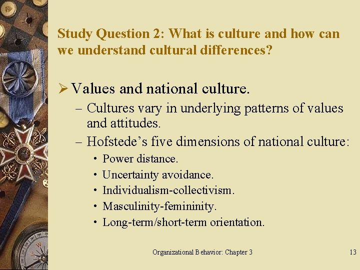 Study Question 2: What is culture and how can we understand cultural differences? Ø