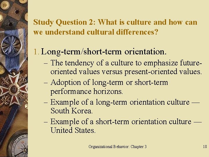 Study Question 2: What is culture and how can we understand cultural differences? 1.