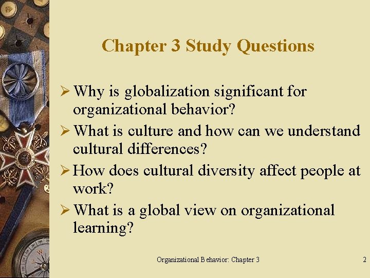Chapter 3 Study Questions Ø Why is globalization significant for organizational behavior? Ø What