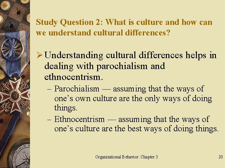 Study Question 2: What is culture and how can we understand cultural differences? Ø