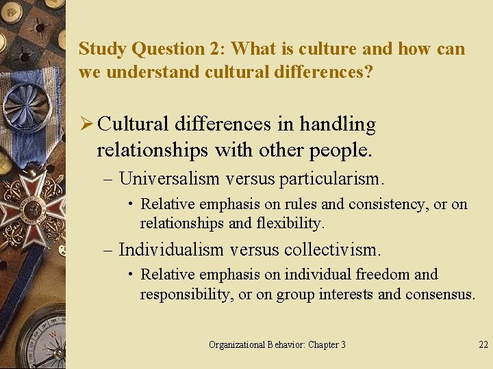 Study Question 2: What is culture and how can we understand cultural differences? Ø