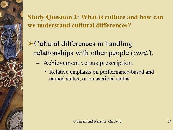 Study Question 2: What is culture and how can we understand cultural differences? Ø