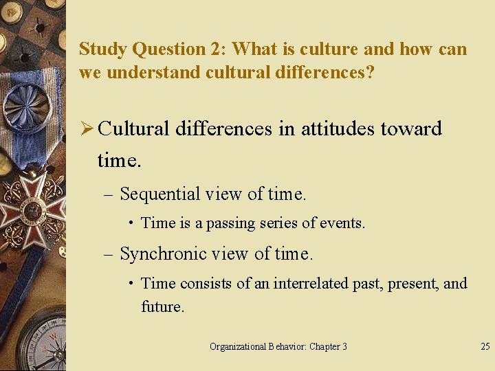 Study Question 2: What is culture and how can we understand cultural differences? Ø