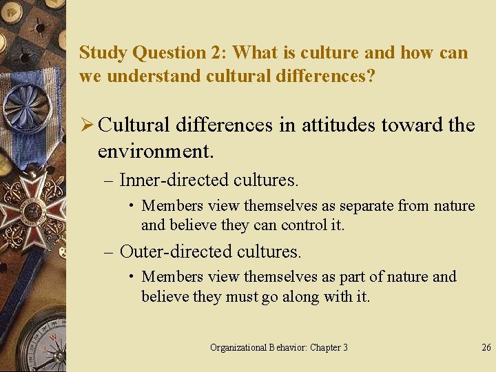 Study Question 2: What is culture and how can we understand cultural differences? Ø