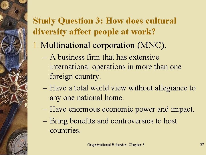 Study Question 3: How does cultural diversity affect people at work? 1. Multinational corporation