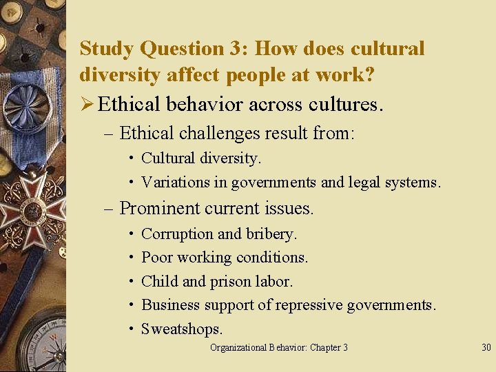 Study Question 3: How does cultural diversity affect people at work? Ø Ethical behavior