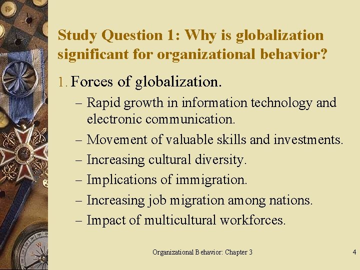 Study Question 1: Why is globalization significant for organizational behavior? 1. Forces of globalization.