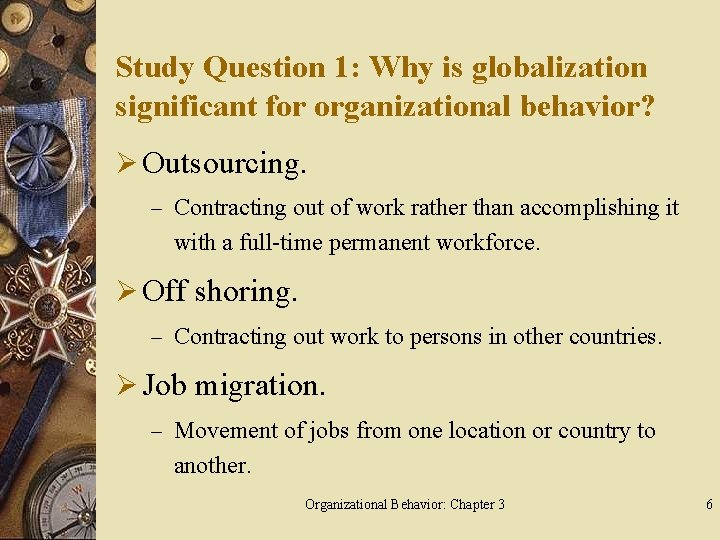 Study Question 1: Why is globalization significant for organizational behavior? Ø Outsourcing. – Contracting