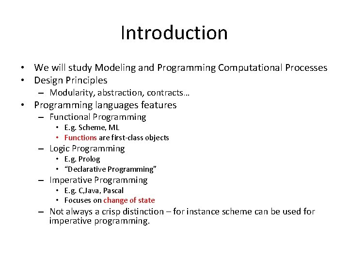 Introduction • We will study Modeling and Programming Computational Processes • Design Principles –