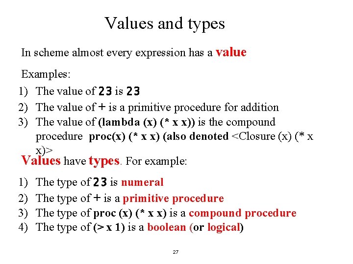 Values and types In scheme almost every expression has a value Examples: 1) The