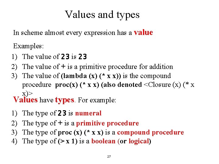 Values and types In scheme almost every expression has a value Examples: 1) The Values and types In scheme almost every expression has a value Examples: 1) The