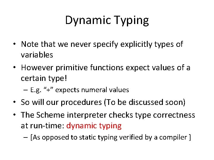 Dynamic Typing • Note that we never specify explicitly types of variables • However