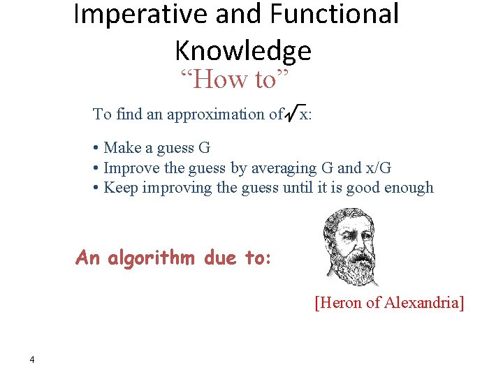 Imperative and Functional Knowledge “How to” To find an approximation of x: • Make