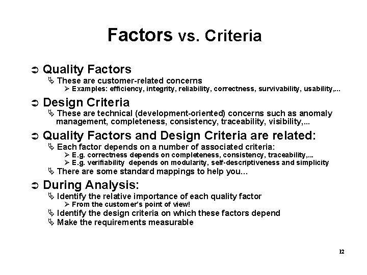 Factors vs. Criteria Quality Factors These are customer-related concerns Examples: efficiency, integrity, reliability, correctness,