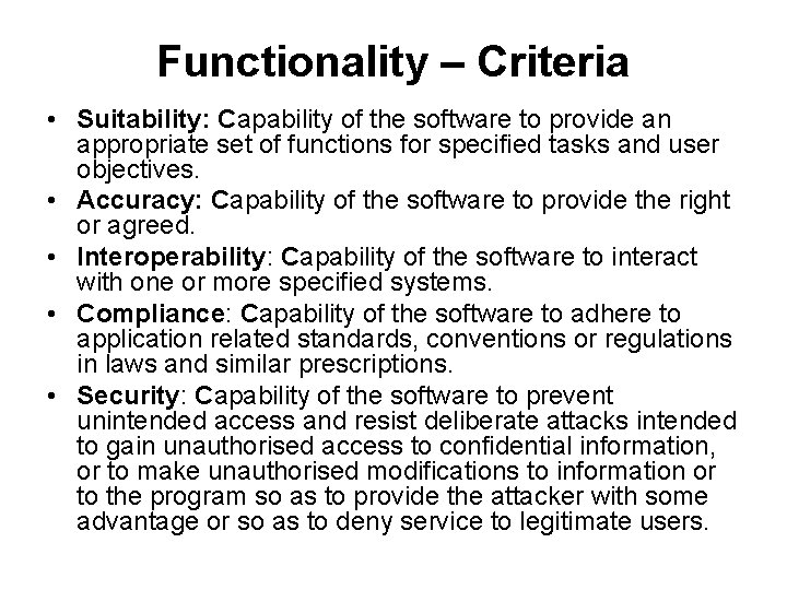 Functionality – Criteria • Suitability: Capability of the software to provide an appropriate set