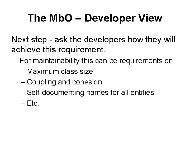 The Mb. O – Developer View Next step - ask the developers how they