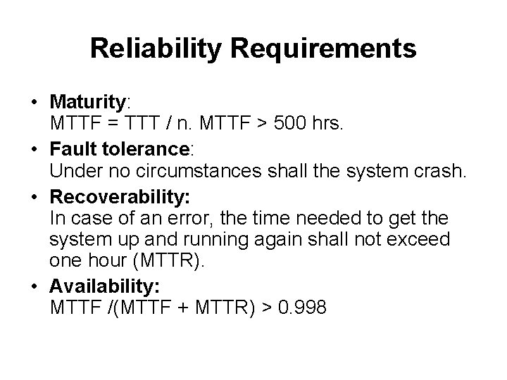 Reliability Requirements • Maturity: MTTF = TTT / n. MTTF > 500 hrs. •