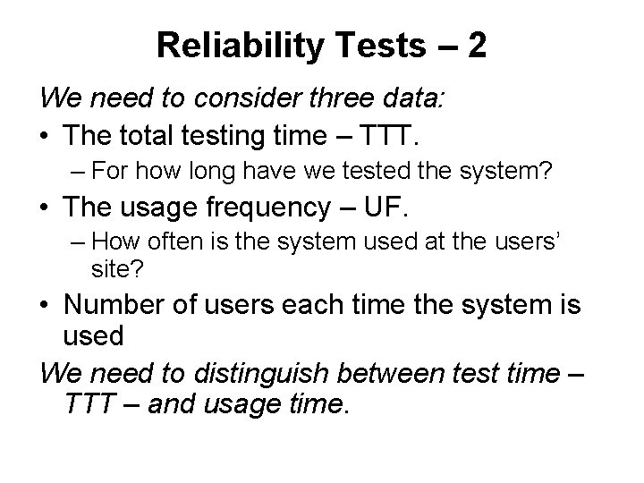 Reliability Tests – 2 We need to consider three data: • The total testing