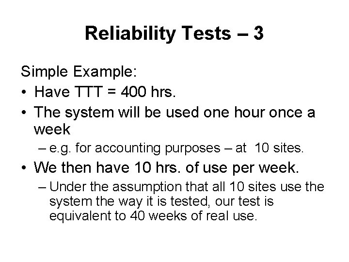 Reliability Tests – 3 Simple Example: • Have TTT = 400 hrs. • The