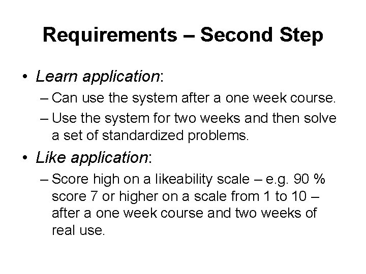 Requirements – Second Step • Learn application: – Can use the system after a