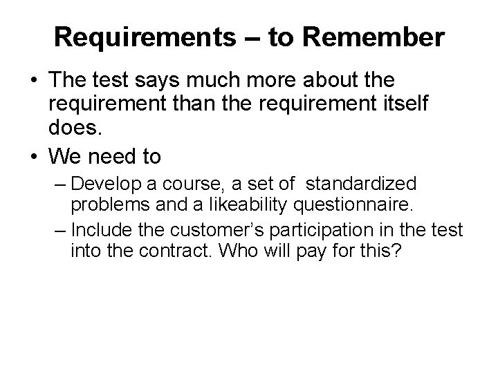 Requirements – to Remember • The test says much more about the requirement than