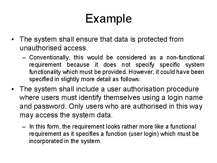 Example • The system shall ensure that data is protected from unauthorised access. –