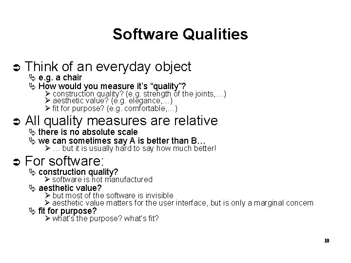 Software Qualities Think of an everyday object e. g. a chair How would you