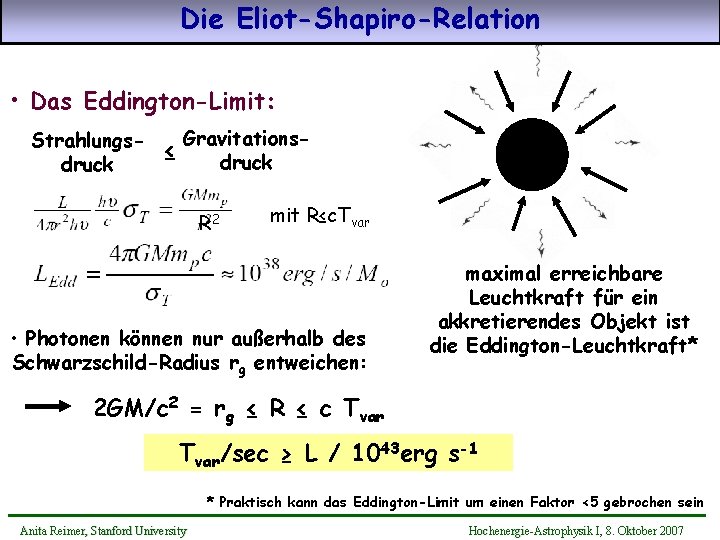 Die Eliot-Shapiro-Relation • Das Eddington-Limit: Strahlungsdruck ≤ Gravitationsdruck R 2 mit R≤c. Tvar •