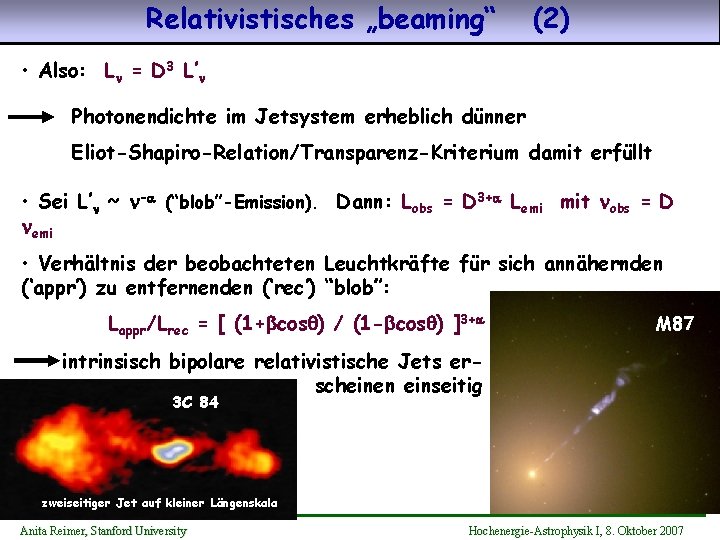 Relativistisches „beaming“ (2) • Also: Ln = D 3 L’n Photonendichte im Jetsystem erheblich