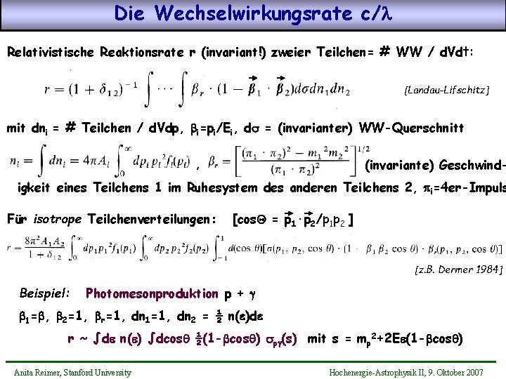 Die Wechselwirkungsrate c/l Relativistische Reaktionsrate r (invariant!) zweier Teilchen= # WW / d. Vdt: