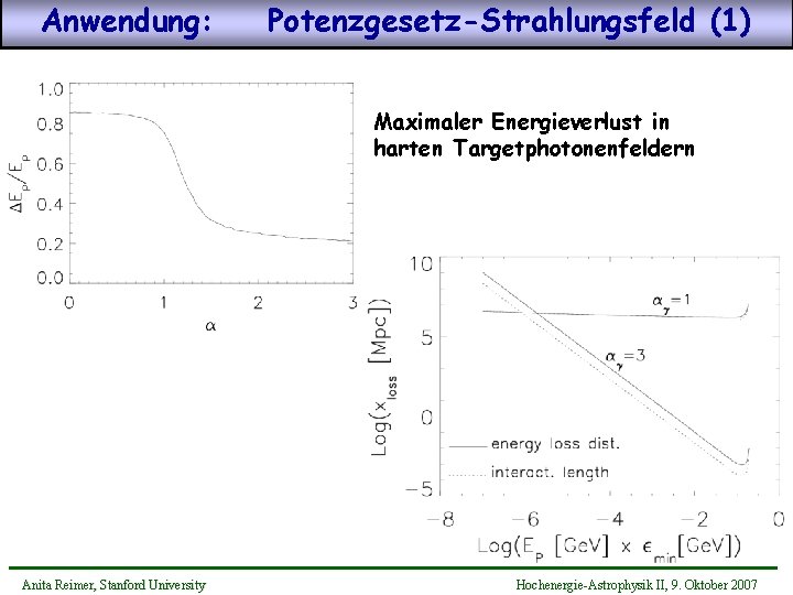 Anwendung: Potenzgesetz-Strahlungsfeld (1) Maximaler Energieverlust in harten Targetphotonenfeldern Anita Reimer, Stanford University Hochenergie-Astrophysik II,