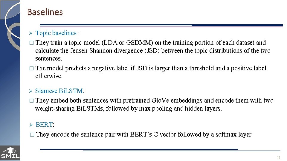 Baselines Topic baselines : � They train a topic model (LDA or GSDMM) on