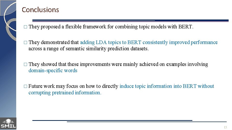 Conclusions � They proposed a flexible framework for combining topic models with BERT. �
