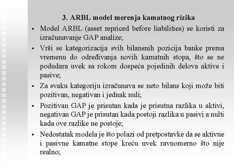 § § § 3. ARBL model merenja kamatnog rizika Model ARBL (asset repriced before