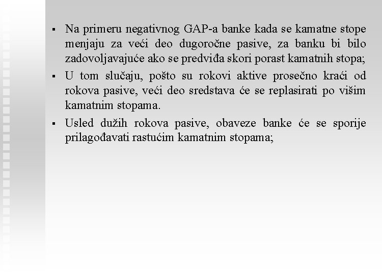 § § § Na primeru negativnog GAP-a banke kada se kamatne stope menjaju za