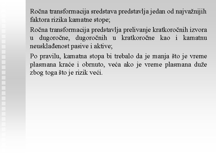 Ročna transformacija sredstava predstavlja jedan od najvažnijih faktora rizika kamatne stope; Ročna transformacija predstavlja