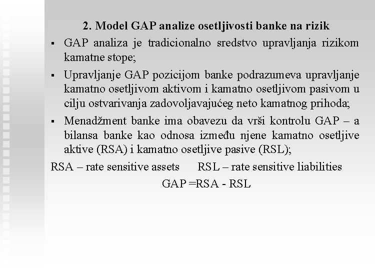 2. Model GAP analize osetljivosti banke na rizik § GAP analiza je tradicionalno sredstvo