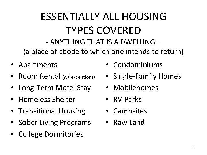 ESSENTIALLY ALL HOUSING TYPES COVERED - ANYTHING THAT IS A DWELLING – (a place