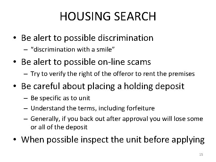 HOUSING SEARCH • Be alert to possible discrimination – “discrimination with a smile” •