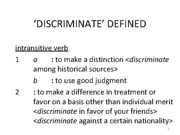 ‘DISCRIMINATE’ DEFINED intransitive verb 1 a : to make a distinction <discriminate among historical