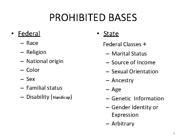 PROHIBITED BASES • Federal – – – – Race Religion National origin Color Sex