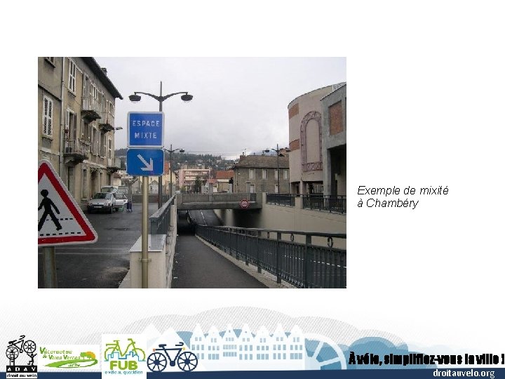 Exemple de mixité à Chambéry À vélo, simplifiez-vous la ville ! droitauvelo. org 
