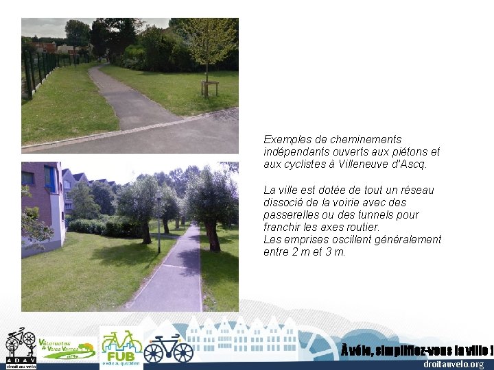 Exemples de cheminements indépendants ouverts aux piétons et aux cyclistes à Villeneuve d’Ascq. La