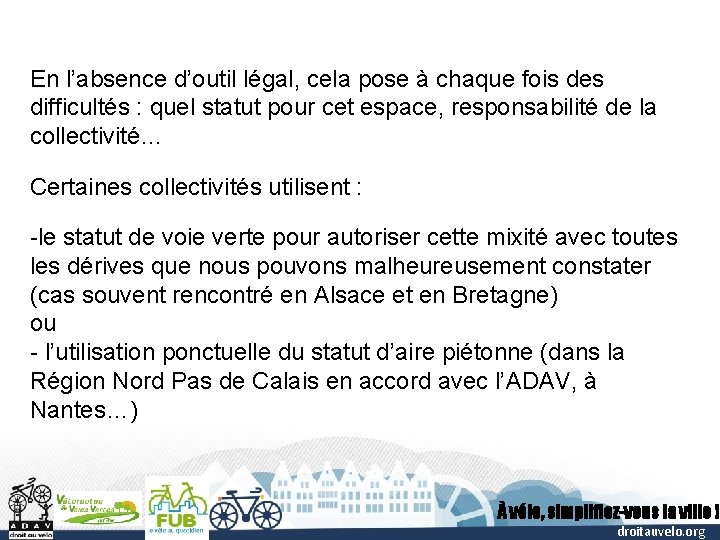 En l’absence d’outil légal, cela pose à chaque fois des difficultés : quel statut