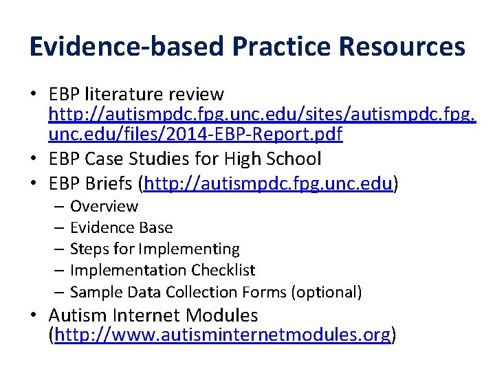 Evidence-based Practice Resources • EBP literature review http: //autismpdc. fpg. unc. edu/sites/autismpdc. fpg. unc.