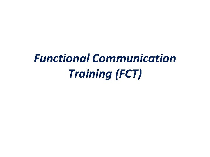 Functional Communication Training (FCT) 