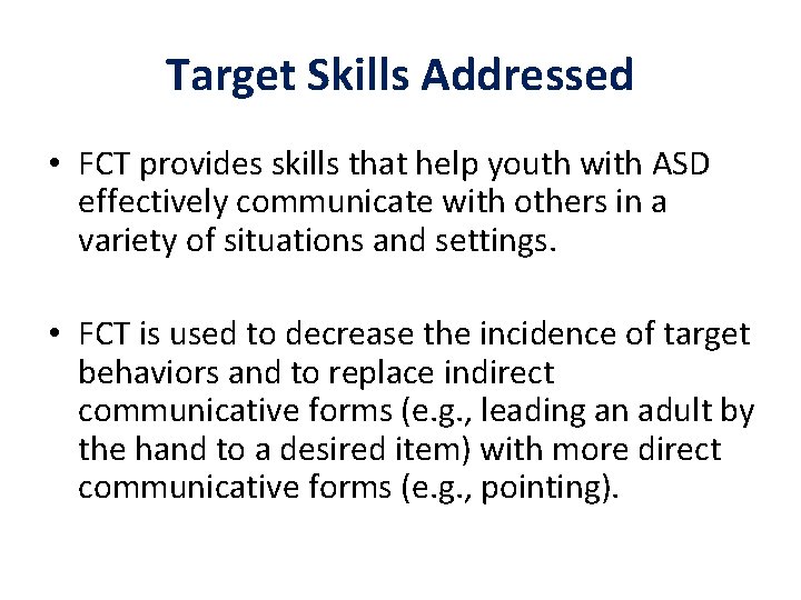 Target Skills Addressed • FCT provides skills that help youth with ASD effectively communicate